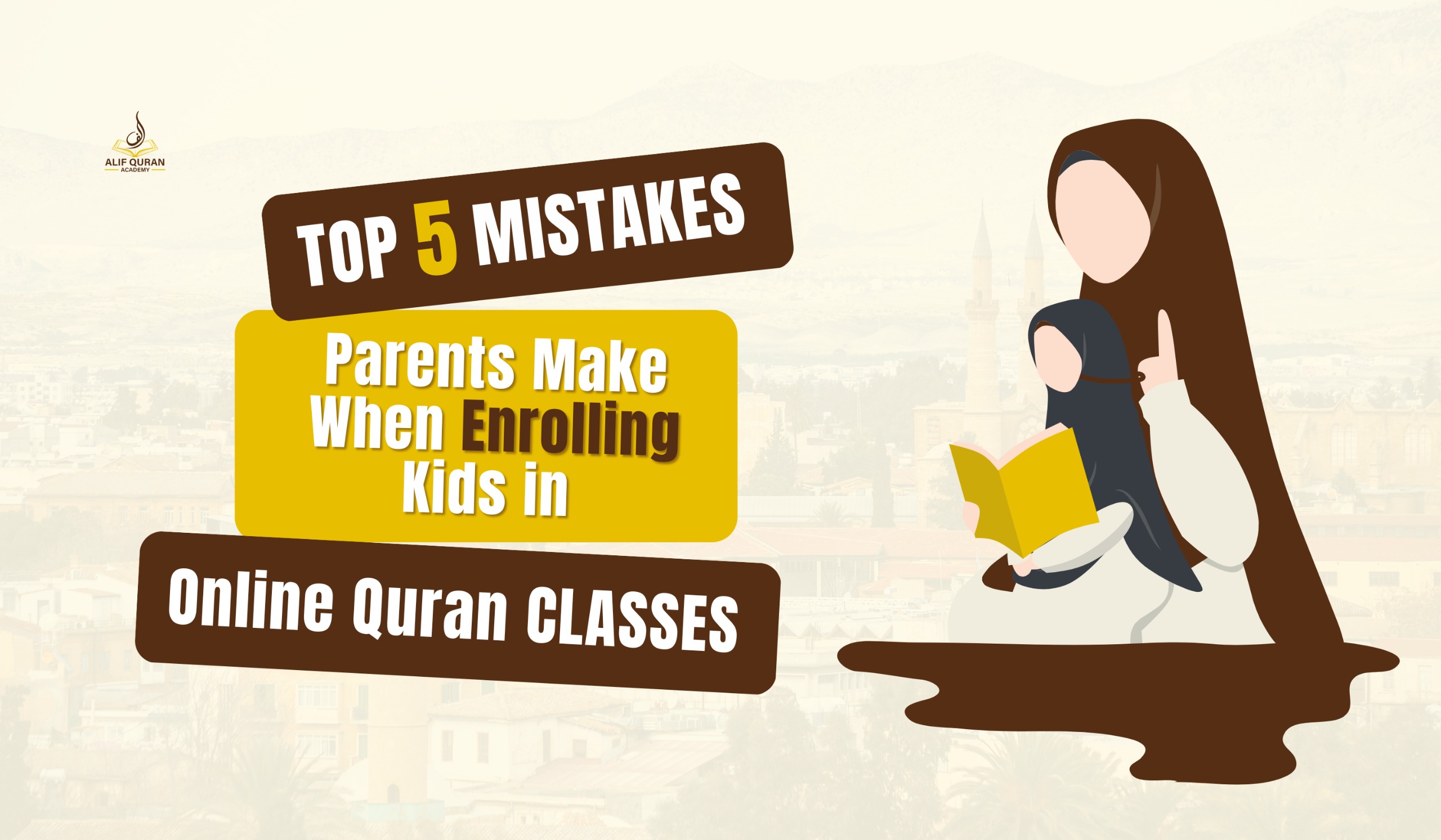 5 Mistakes Parents Make When Enrolling Kids in Online Quran Classes