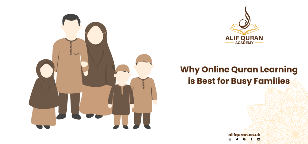 Why Online Quran Learning is Best for Busy Families